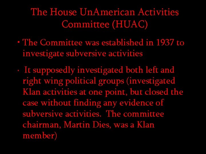 The House Un. American Activities Committee (HUAC) • The Committee was established in 1937