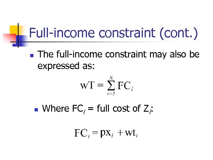 Full-income constraint (cont. ) n The full-income constraint may also be expressed as: n