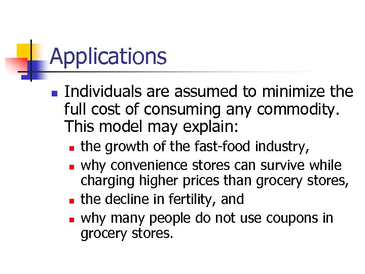 Applications n Individuals are assumed to minimize the full cost of consuming any commodity.