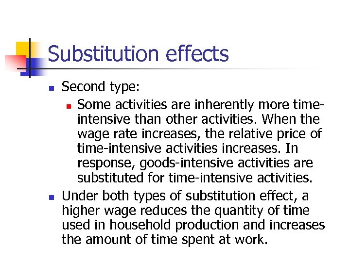 Substitution effects n n Second type: n Some activities are inherently more timeintensive than
