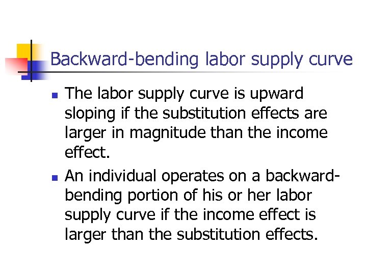 Backward-bending labor supply curve n n The labor supply curve is upward sloping if