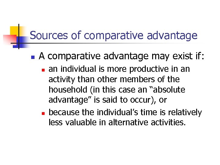 Sources of comparative advantage n A comparative advantage may exist if: n n an