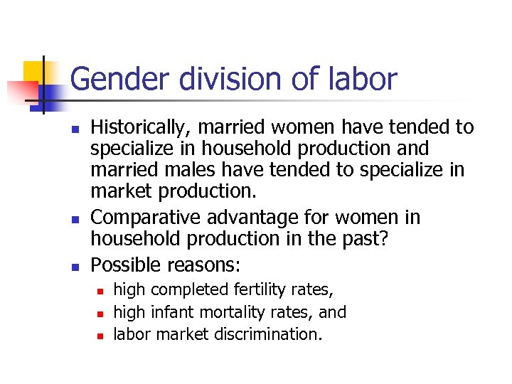 Gender division of labor n n n Historically, married women have tended to specialize
