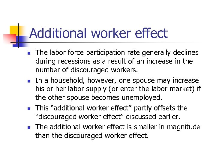 Additional worker effect n n The labor force participation rate generally declines during recessions
