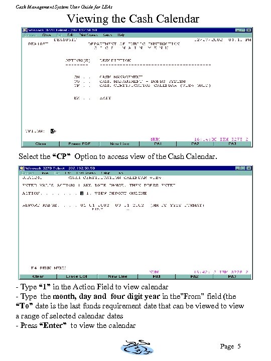 Cash Management System User Guide for LEAs Viewing the Cash Calendar Select the “CP”