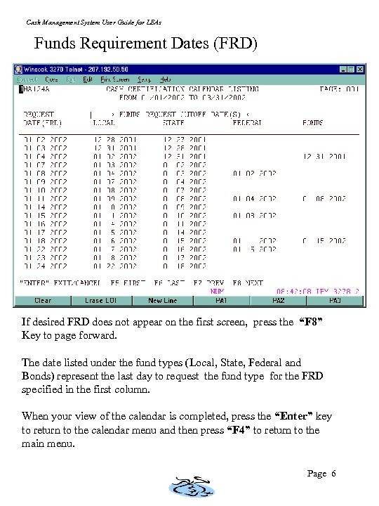 Cash Management System User Guide for LEAs Funds Requirement Dates (FRD) If desired FRD