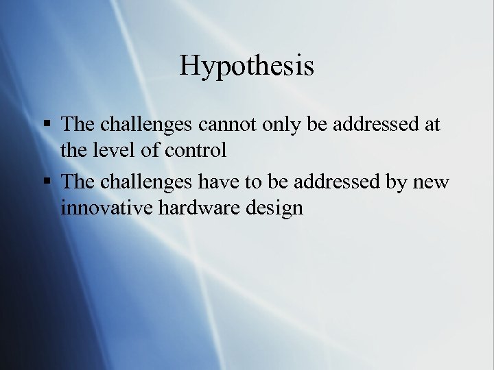 Hypothesis § The challenges cannot only be addressed at the level of control §