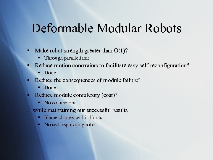 Deformable Modular Robots § Make robot strength greater than O(1)? § Through parallelisms §