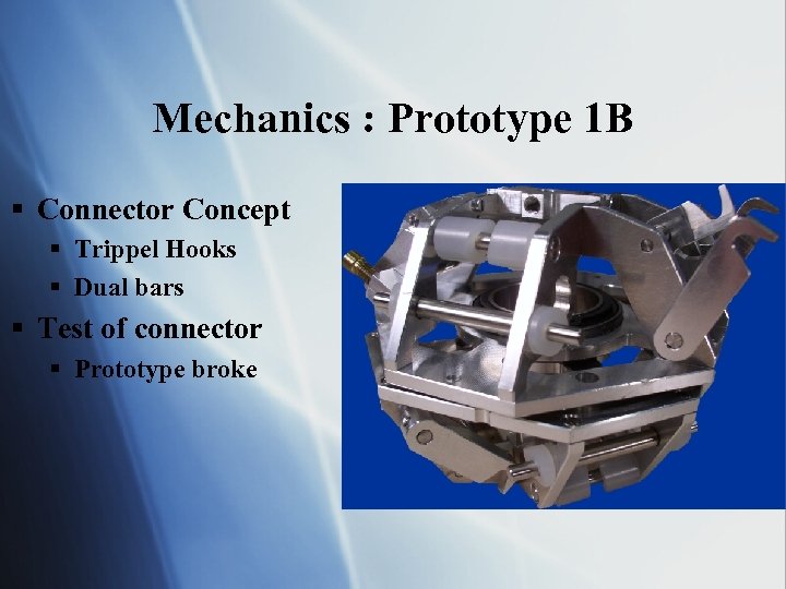 Mechanics : Prototype 1 B § Connector Concept § Trippel Hooks § Dual bars