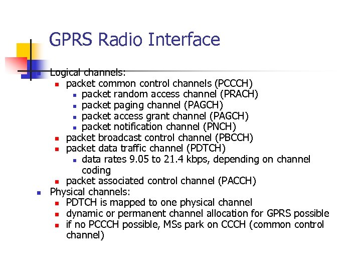 GPRS Radio Interface n n Logical channels: n packet common control channels (PCCCH) n