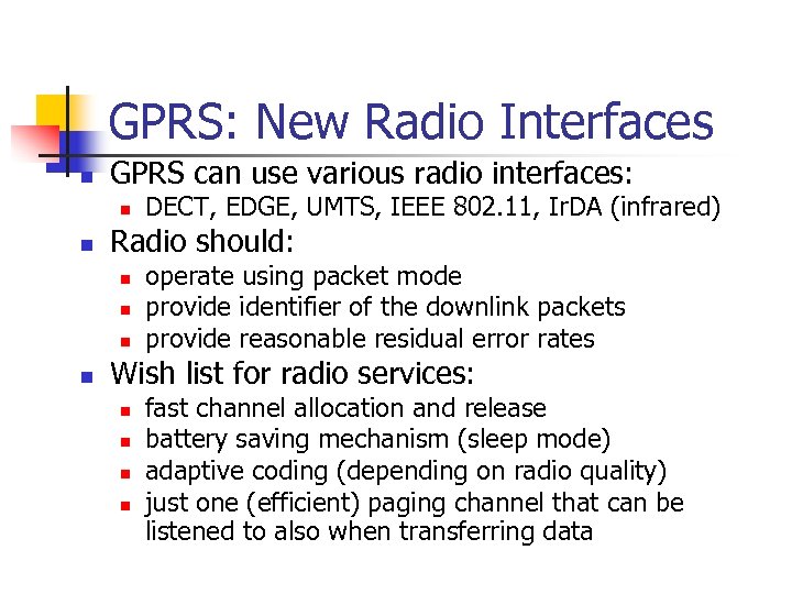 GPRS: New Radio Interfaces n GPRS can use various radio interfaces: n n Radio