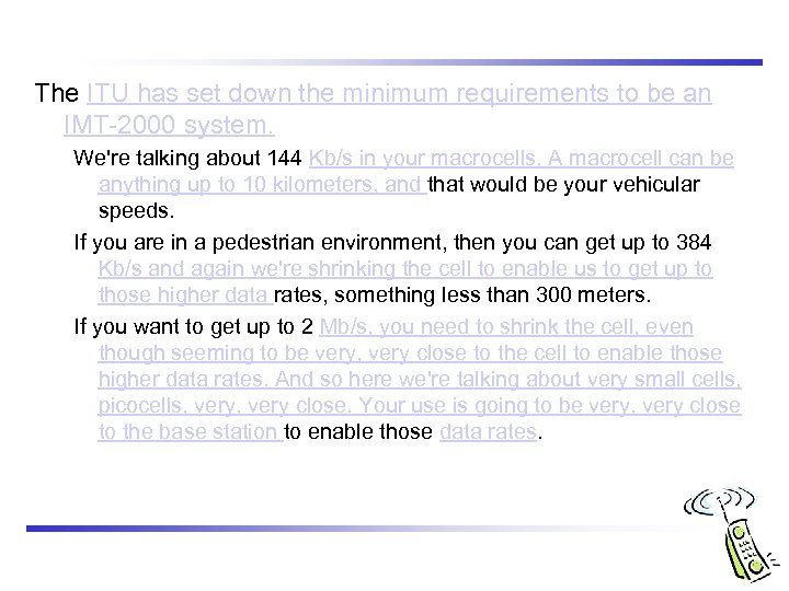 The ITU has set down the minimum requirements to be an IMT-2000 system. We're