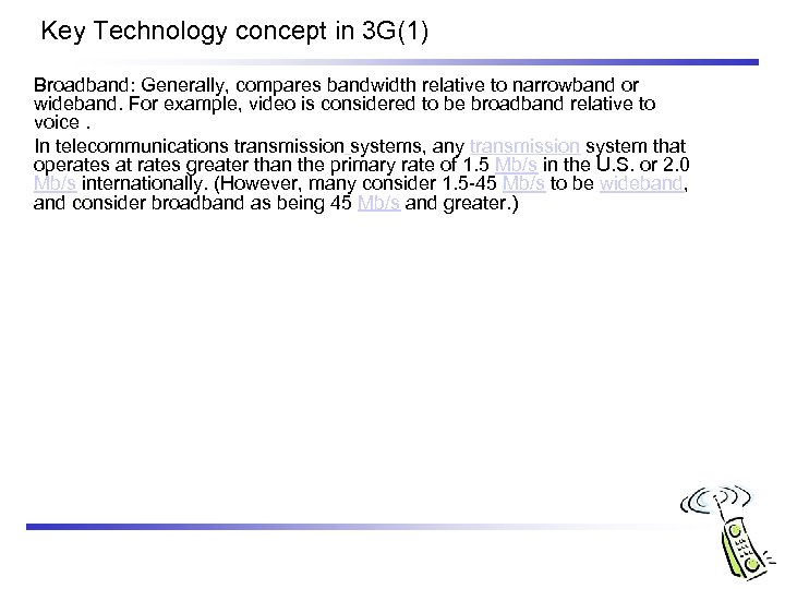 Key Technology concept in 3 G(1) Broadband: Generally, compares bandwidth relative to narrowband or