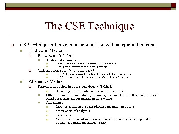 The CSE Technique o CSE technique often given in combination with an epidural infusion