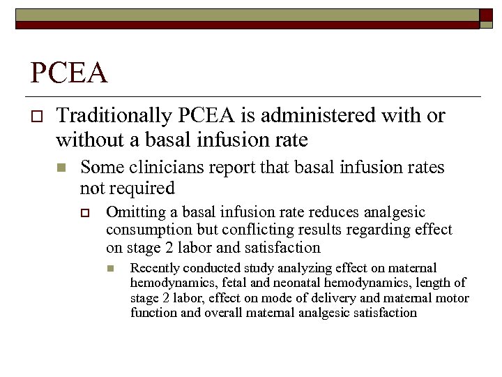 PCEA o Traditionally PCEA is administered with or without a basal infusion rate n