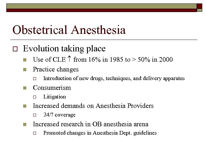 Obstetrical Anesthesia o Evolution taking place n n Use of CLE from 16% in