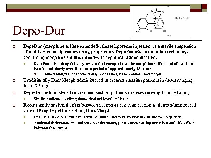 Depo-Dur o Depo. Dur (morphine sulfate extended-release liposome injection) is a sterile suspension of