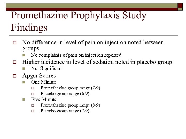 Promethazine Prophylaxis Study Findings o No difference in level of pain on injection noted
