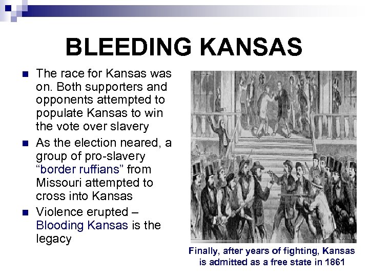 BLEEDING KANSAS n n n The race for Kansas was on. Both supporters and