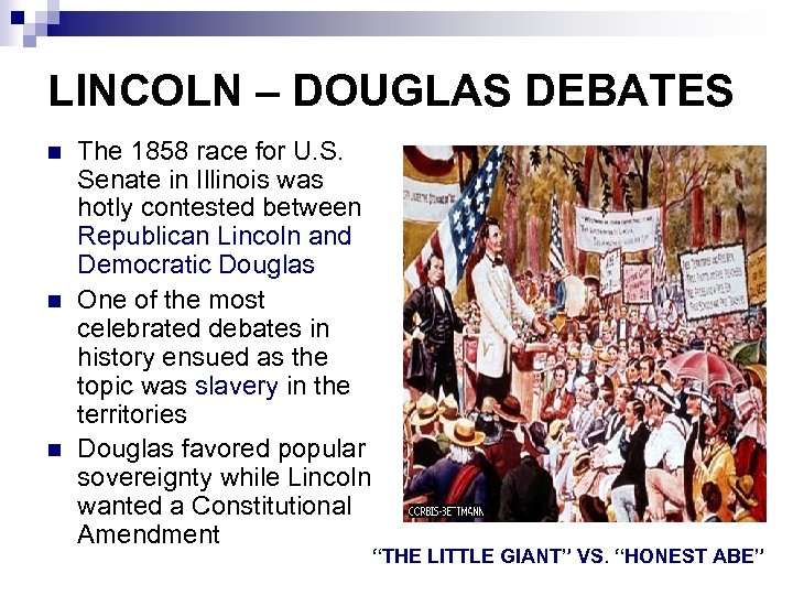 LINCOLN – DOUGLAS DEBATES n n n The 1858 race for U. S. Senate