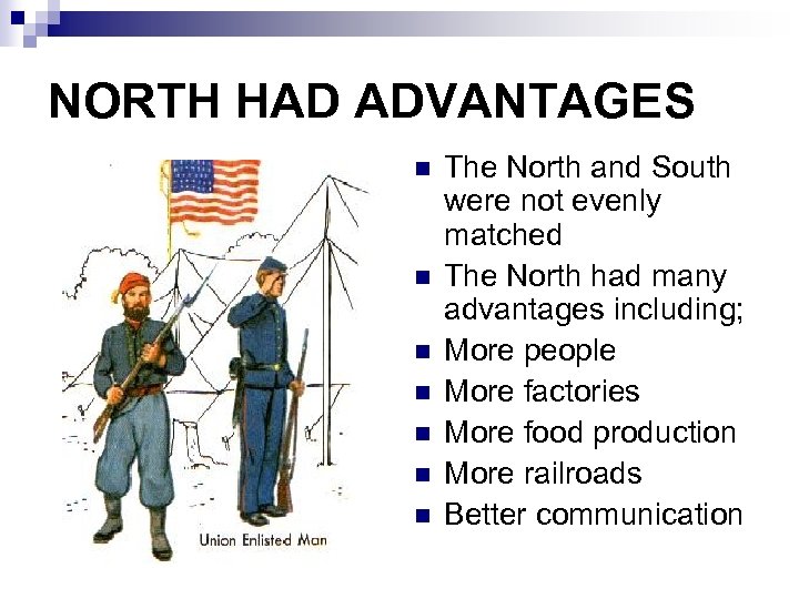 NORTH HAD ADVANTAGES n n n n The North and South were not evenly