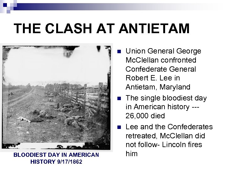 THE CLASH AT ANTIETAM n n n BLOODIEST DAY IN AMERICAN HISTORY 9/17/1862 Union