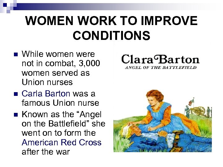 WOMEN WORK TO IMPROVE CONDITIONS n n n While women were not in combat,