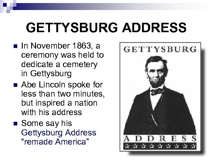GETTYSBURG ADDRESS n n n In November 1863, a ceremony was held to dedicate