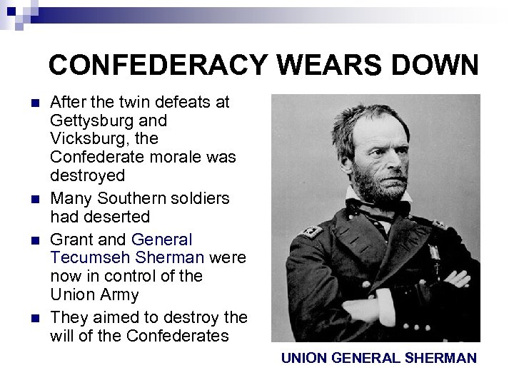 CONFEDERACY WEARS DOWN n n After the twin defeats at Gettysburg and Vicksburg, the