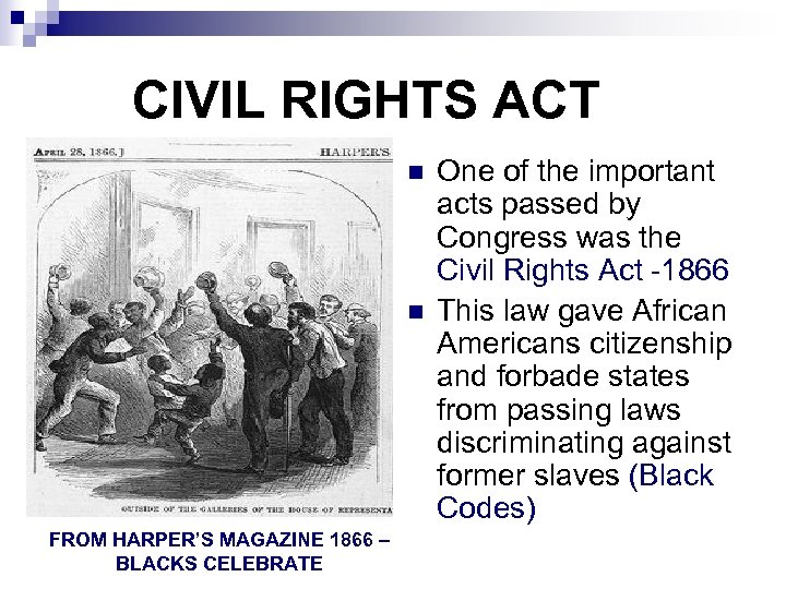 CIVIL RIGHTS ACT n n FROM HARPER’S MAGAZINE 1866 – BLACKS CELEBRATE One of