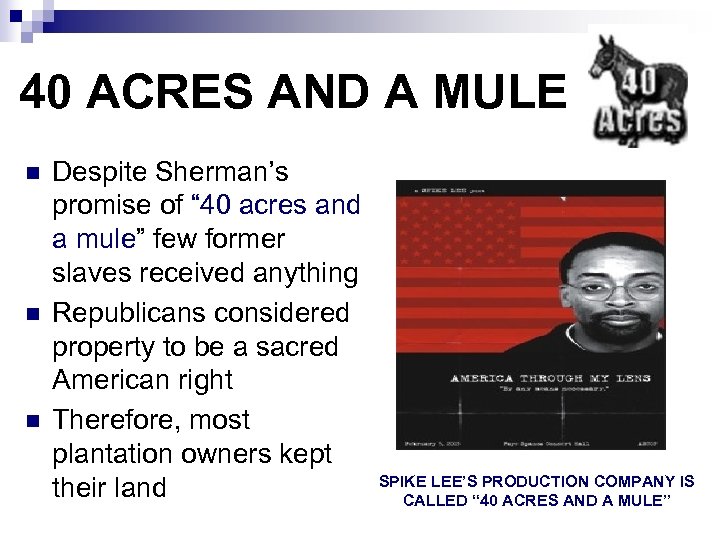 40 ACRES AND A MULE n n n Despite Sherman’s promise of “ 40
