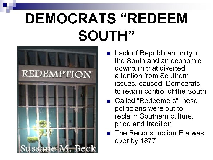DEMOCRATS “REDEEM SOUTH” n n n Lack of Republican unity in the South and