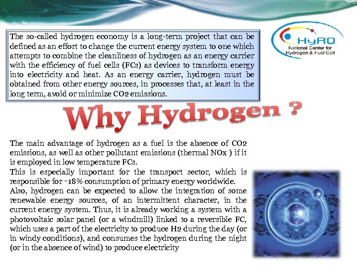 The so-called hydrogen economy is a long-term project that can be defined as an