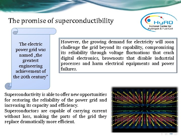 The promise of superconductibility The electric power grid was named „the greatest engineering achievement