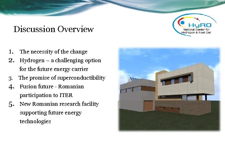 Discussion Overview 1. 2. The necessity of the change Hydrogen – a challenging option