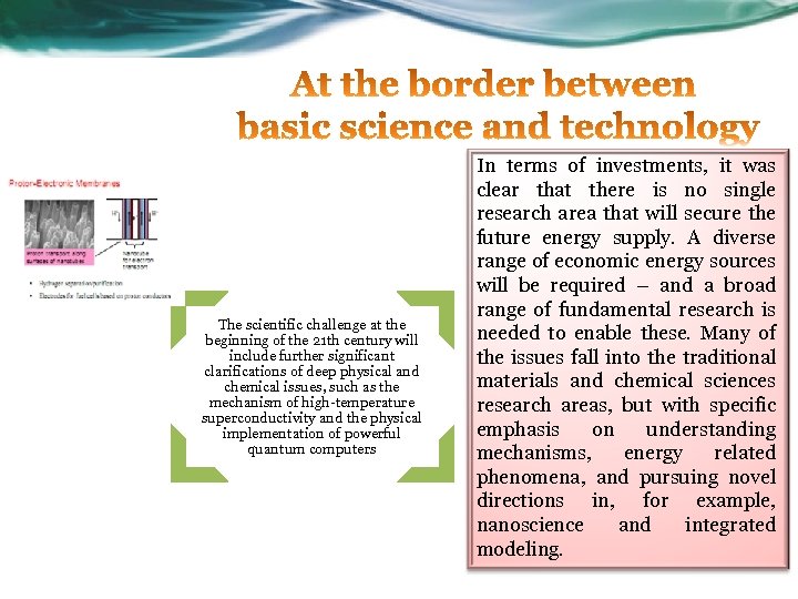 The scientific challenge at the beginning of the 21 th century will include further