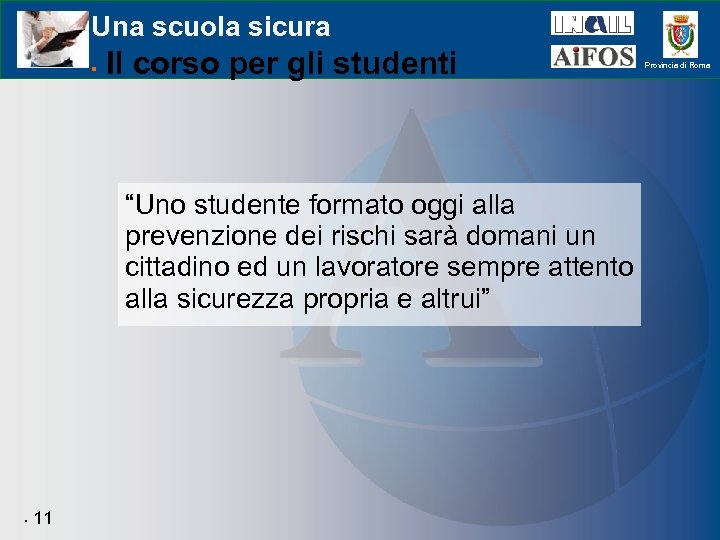 Una scuola sicura Il corso per gli studenti “Uno studente formato oggi alla prevenzione
