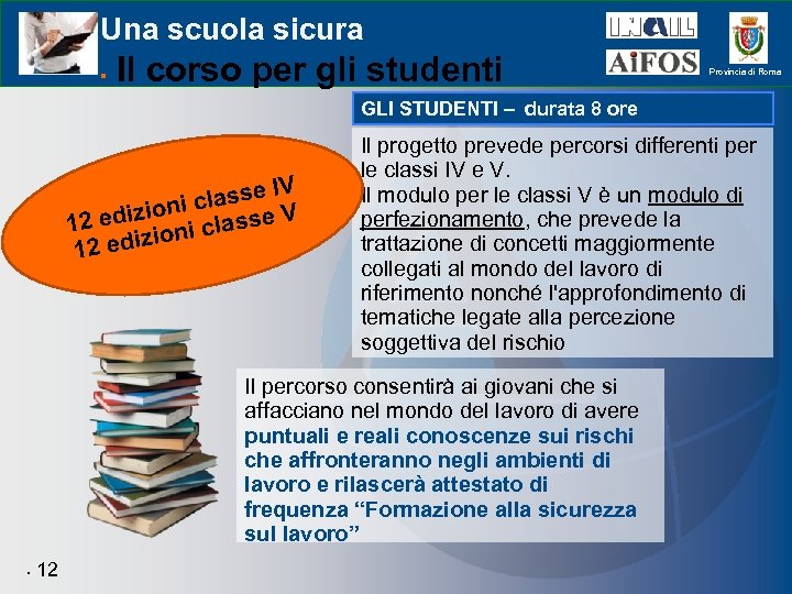 Una scuola sicura Il corso per gli studenti Provincia di Roma GLI STUDENTI –