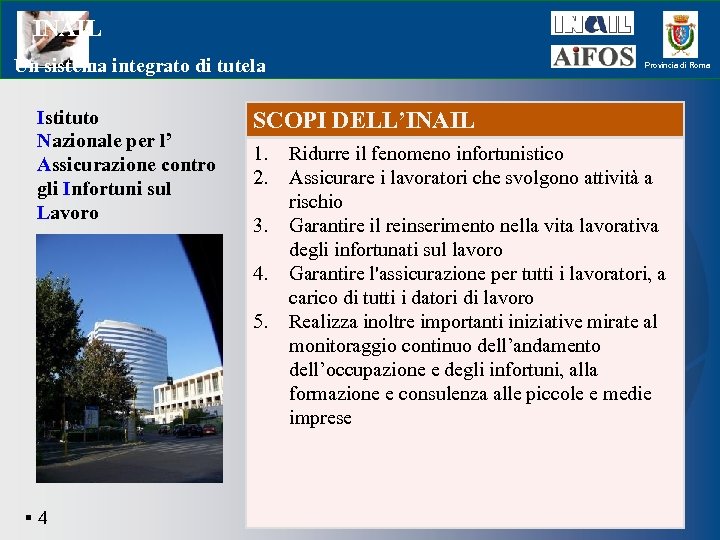 INAIL Un sistema integrato di tutela Istituto Nazionale per l’ Assicurazione contro gli Infortuni