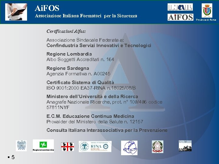 Ai. FOS Associazione Italiana Formatori per la Sicurezza Provincia di Roma Certificazioni Aifos: Associazione