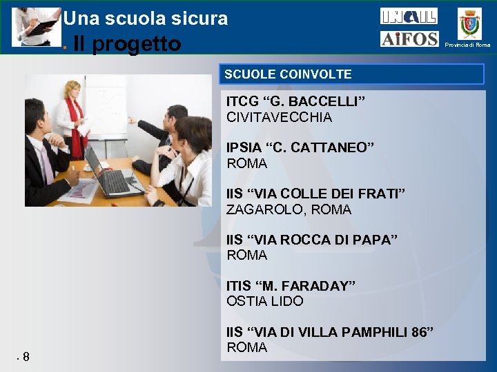 Una scuola sicura Il progetto Provincia di Roma SCUOLE COINVOLTE ITCG “G. BACCELLI” CIVITAVECCHIA