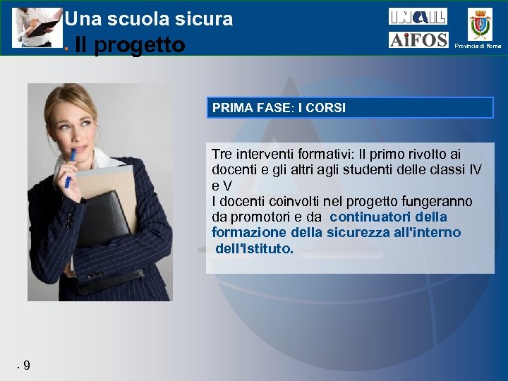 Una scuola sicura Il progetto Provincia di Roma PRIMA FASE: I CORSI Tre interventi