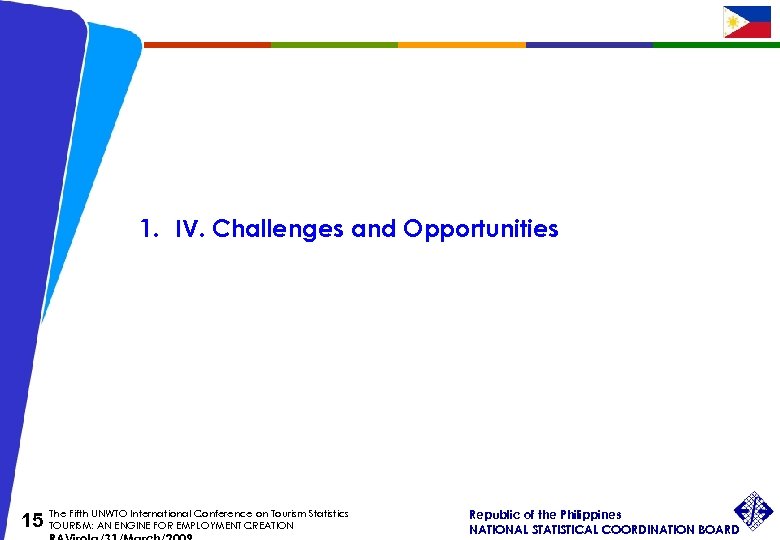 1. IV. Challenges and Opportunities The Fifth UNWTO International Conference on Tourism Statistics 15