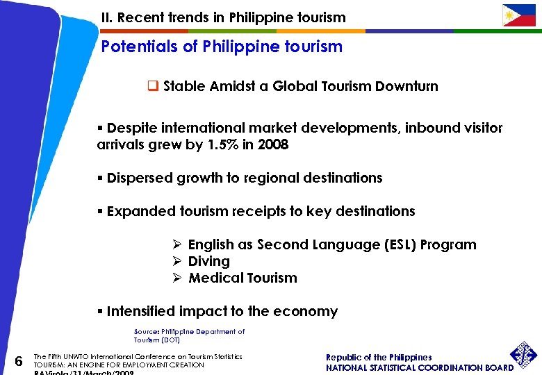 II. Recent trends in Philippine tourism Potentials of Philippine tourism q Stable Amidst a
