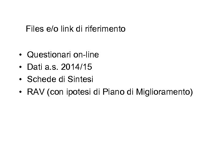 Files e/o link di riferimento • • Questionari on-line Dati a. s. 2014/15 Schede