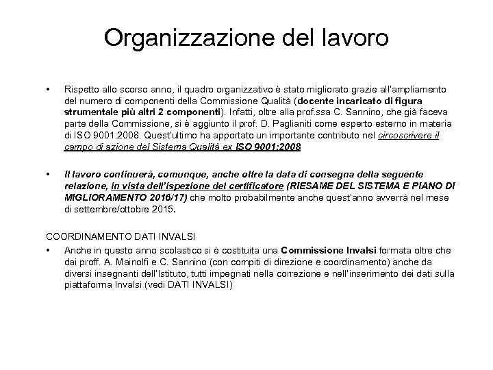 Organizzazione del lavoro • Rispetto allo scorso anno, il quadro organizzativo è stato migliorato