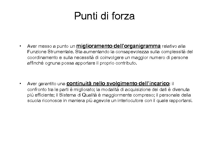 Punti di forza • Aver messo a punto un miglioramento dell’organigramma relativo alla Funzione