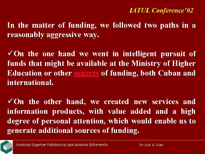 IATUL Conference’ 02 In the matter of funding, we followed two paths in a