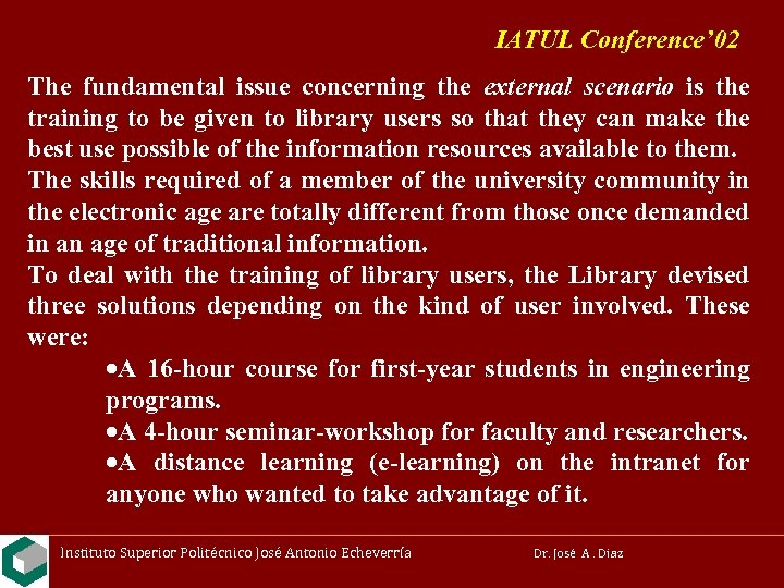 IATUL Conference’ 02 The fundamental issue concerning the external scenario is the training to