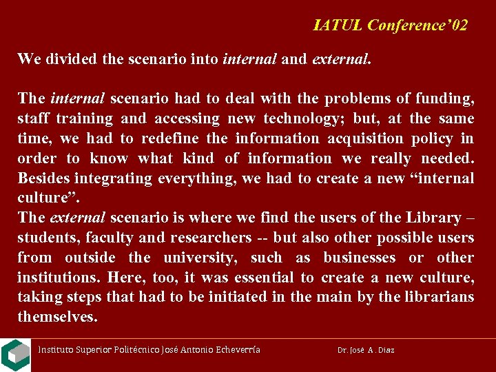IATUL Conference’ 02 We divided the scenario internal and external. The internal scenario had